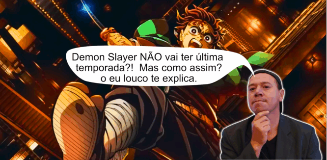 Demon Slayer NÃO vai ter última temporada Mas como assim o eu louco te explicar