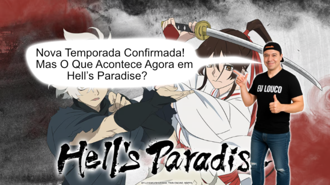 Nova Temporada Confirmada Mas O Que Acontece Agora em Hells Paradise o eu louco te reposnder