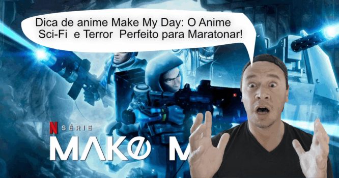 dica do eu louco de anime Make My Day: O Anime Sci-Fi e Terror Perfeito para Maratonar!