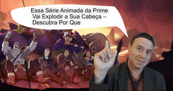 A Lenda de Vox Machina: A Fantasia Adulto Que Você Nem Sabia Que Precisava! eulouco