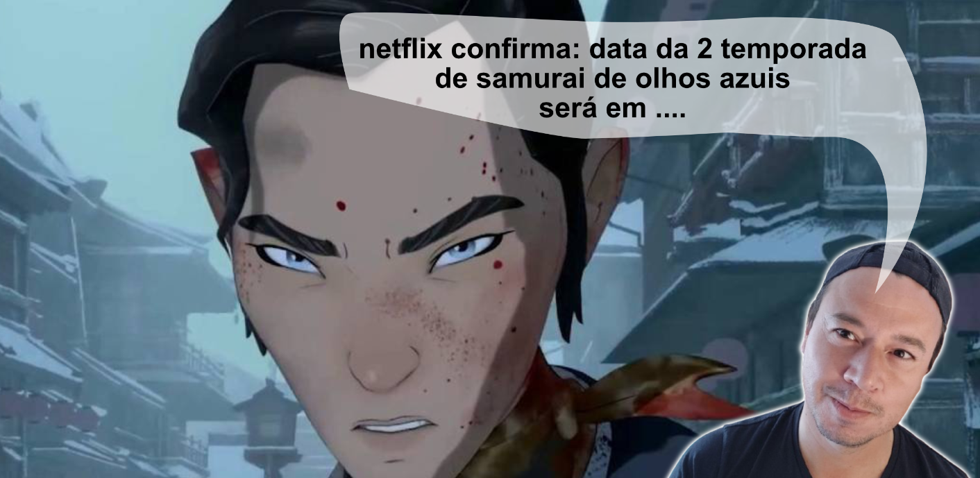 Netflix Confirma: Data da 2 Temporada de Samurai de Olhos Azuis Será em