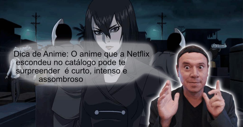 eulouco dica de anime O anime que a Netflix escondeu no catálogo pode te surpreender é curto, intenso e assombroso e quase ninguém viu ainda