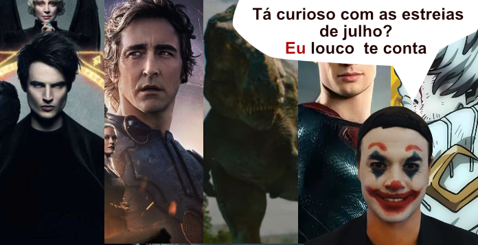 Julho promete! Veja tudo que estreia este mês em filmes, séries e animes