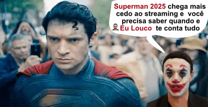 Superman 2025 chega mais cedo ao streaming e você precisa saber quando