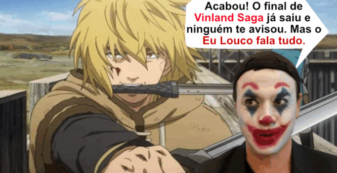 eu lopuco te infoma que Acabou O final de Vinland Saga já saiu e ninguém te avisou