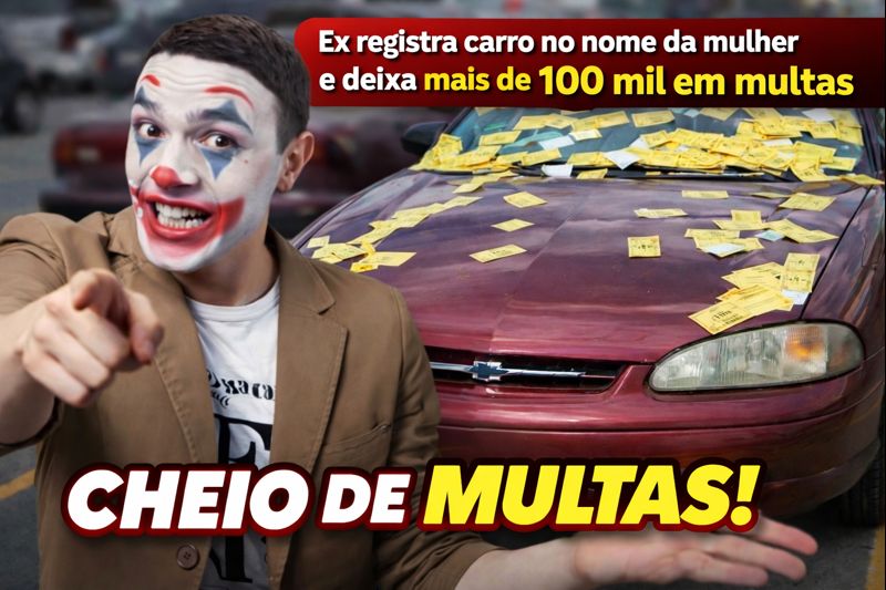 Ex registra carro no nome da mulher e deixa mais de US$ 100 mil em multas eu louco